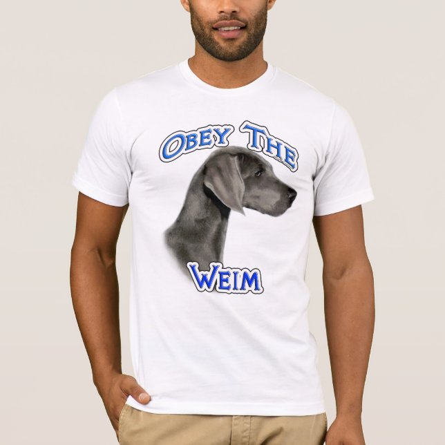 Obey the Weimaraner T-Shirt (Front)