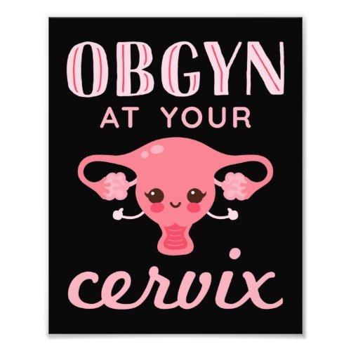 OBGYN at Your Cervix Photo Print