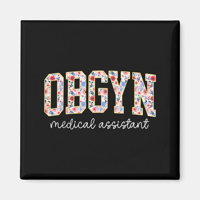 Obgyn Medical Istant Floral Ob-gyn Medical Istant  Magnet (Front)