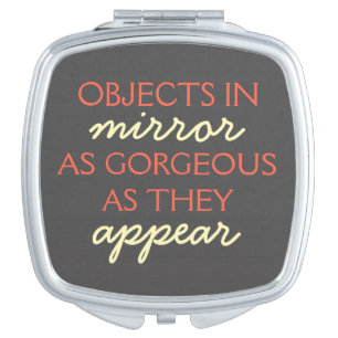 Objects in Mirror: Gorgeous as they Appear - Coral Compact Mirror