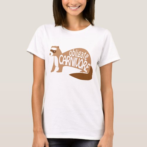 Obligate Carnivore CinnamonChocolate Ferret Shirt