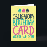 Obligatory Birthday Card Jokes Funny Birthday<br><div class="desc">Funny,  humorous and sometimes sarcastic birthday cards for your family and friends. Get this fun card for your special someone. Visit our store for more cool birthday cards.</div>