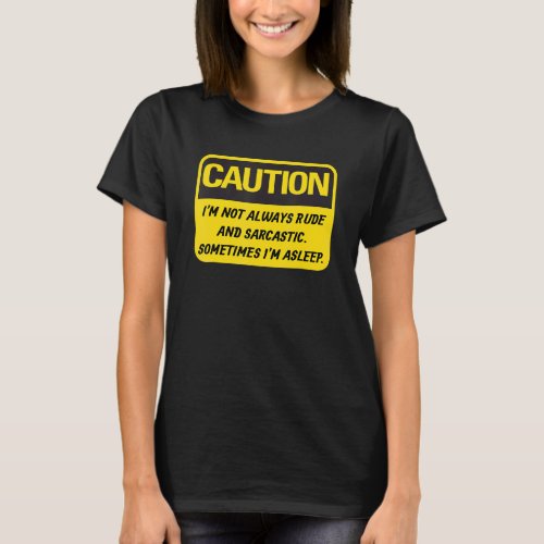 Obnoxious Im Not Always Rude And Sarcastic Offens T_Shirt