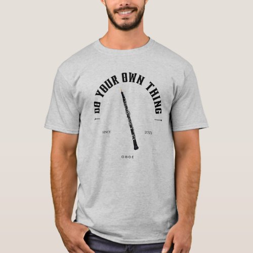Oboe Do Your Own Thing Quote Oboist   T_Shirt