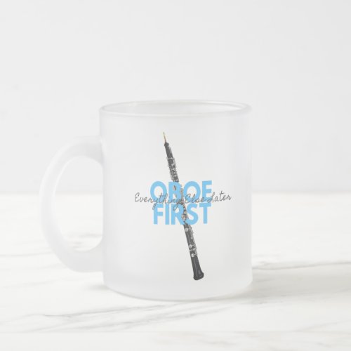 Oboe First Everything Else Later Funny Oboist  Frosted Glass Coffee Mug