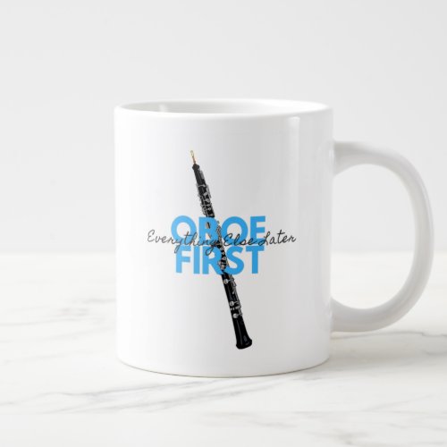 Oboe First Everything Else Later Funny Oboist  Giant Coffee Mug