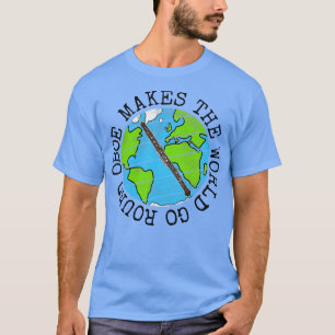 Oboe Makes The World Go Round Oboist Earth Day T-Shirt