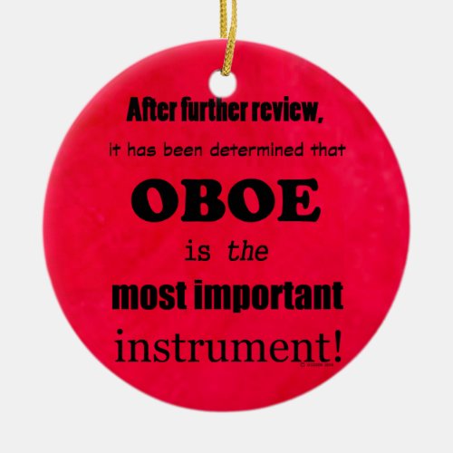 Oboe Most Important Instrument Ceramic Ornament