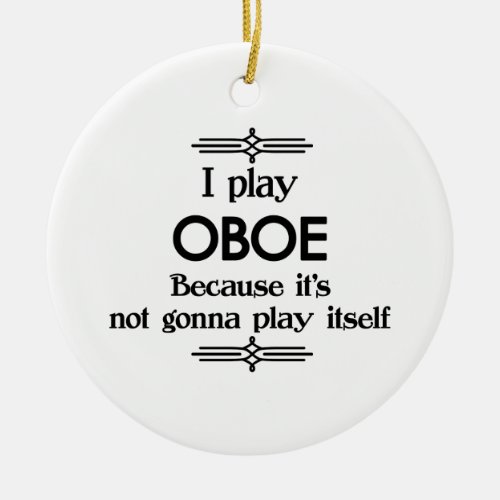Oboe _ Play Itself Funny Deco Music Ceramic Ornament