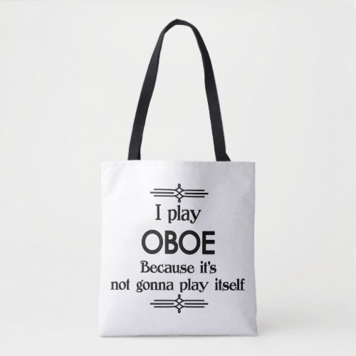 Oboe _ Play Itself Funny Deco Music Tote Bag