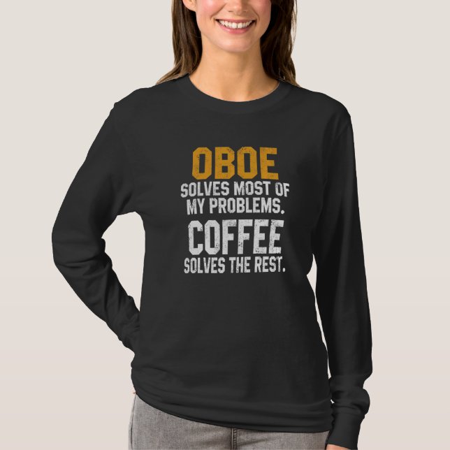 Oboe Solves My Problems Coffee  Oboist Music Orche T-Shirt (Front)