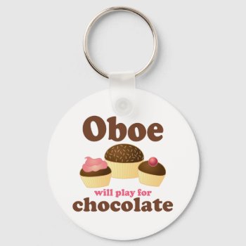 Oboe Will Play For Chocolate Keychain by madconductor at Zazzle