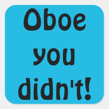 Oboe You Didn't Stickers by StrangeLittleOnion at Zazzle