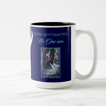 Obsessed 15 Oz. Mug - If She Can't Have Him... by Ash_Blackthorne at Zazzle