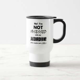 Obsessed Accordion Travel Mug