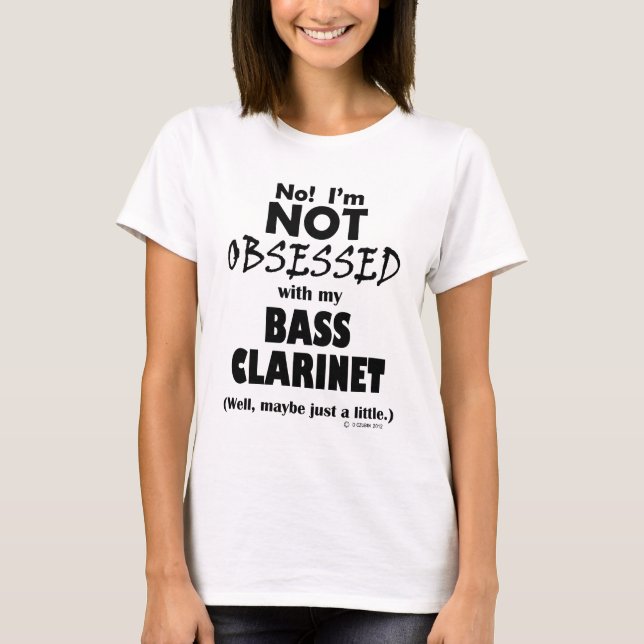Obsessed Bass Clarinet T-Shirt (Front)