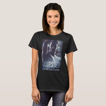 Obsessed By Ashton Blackthorne Book Cover Tshirt by Ash_Blackthorne at Zazzle