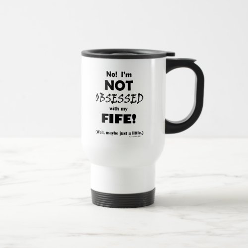 Obsessed Fife Travel Mug