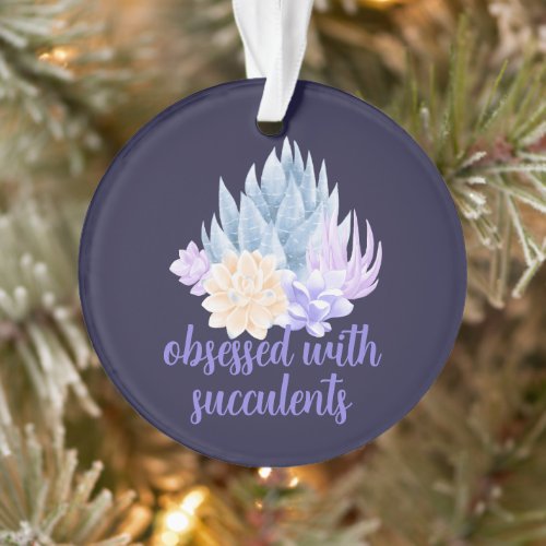 Obsessed with Succulents Botanical Comfort Colors Ornament