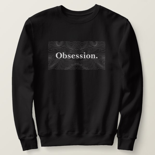 "Obsession." Black and White Minimalist Text Men Sweatshirt (Design Front)