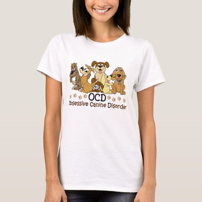 Obsessive Canine Disorder Dog Lover T-Shirt (Front)