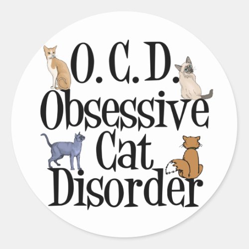 Obsessive Cat Disorder Classic Round Sticker
