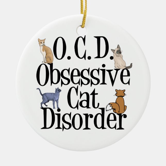 Obsessive Cat Disorder Funny Cats Christmas Ceramic Ornament (Front)