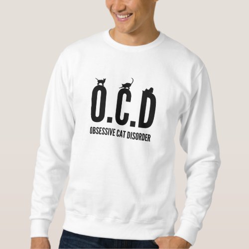 Obsessive Cat Disorder Sweatshirt