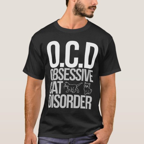 Obsessive Cat Disorder T_Shirt