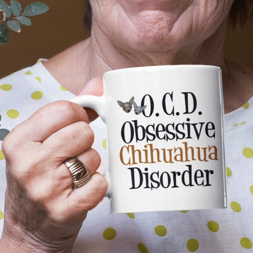 Obsessive Chihuahua Disorder Coffee Mug