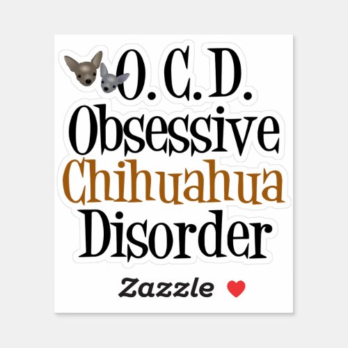 Obsessive Chihuahua Disorder Sticker