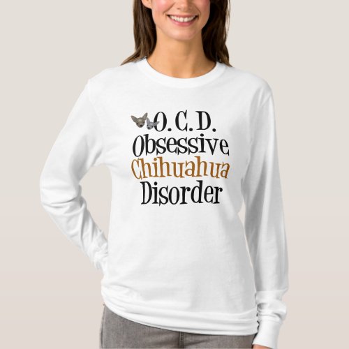 Obsessive Chihuahua Disorder T_Shirt