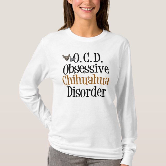 Obsessive Chihuahua Disorder T-Shirt (Front)