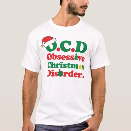 Obsessive Christmas Disorder T_Shirt