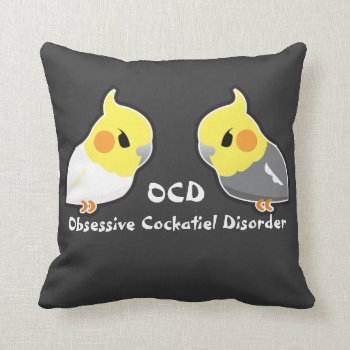 Obsessive Cockatiel Disorder Throw Pillow by foreverpets at Zazzle