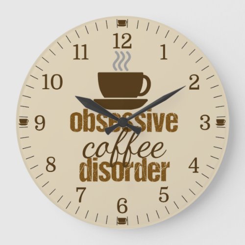 Obsessive Coffee Disorder Funny Large Clock