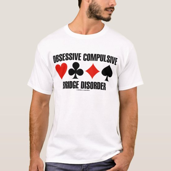 Obsessive Compulsive Bridge Disorder (OCBD) T-Shirt