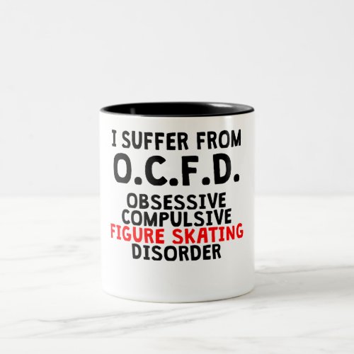 Obsessive Compulsive Figure Skating Disorder Two_Tone Coffee Mug