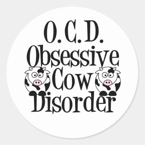 Obsessive Cow Disorder Classic Round Sticker