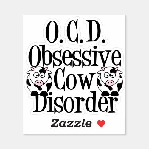 Obsessive Cow Disorder Humor Sticker