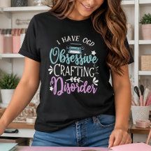Obsessive Crafting Disorder