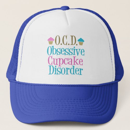 Obsessive Cupcake Disorder Funny Baker Trucker Hat