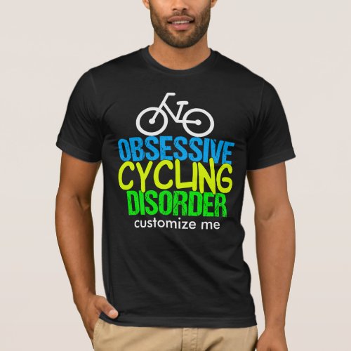 Obsessive Cycling Disorder Cyclist T_Shirt