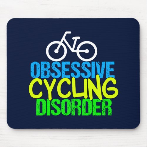 Obsessive Cycling Disorder Funny Cyclist Mouse Pad