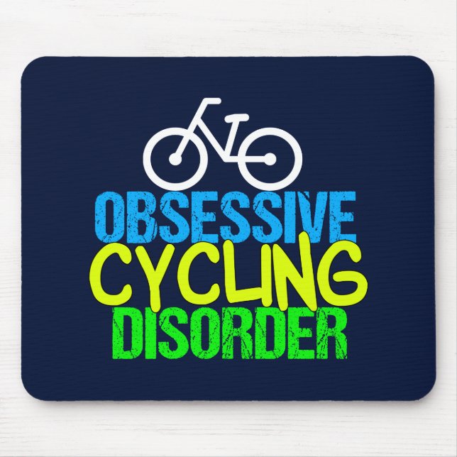 Obsessive Cycling Disorder Funny Cyclist Mouse Pad (Front)