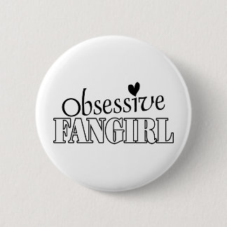 Obsessive Fangirl Pinback Button
