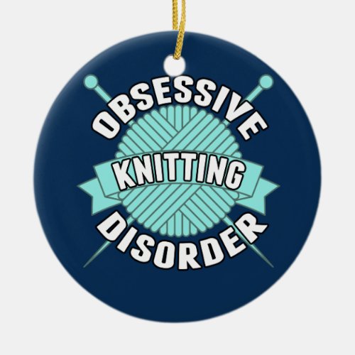 Obsessive Knitting Disorder Ceramic Ornament