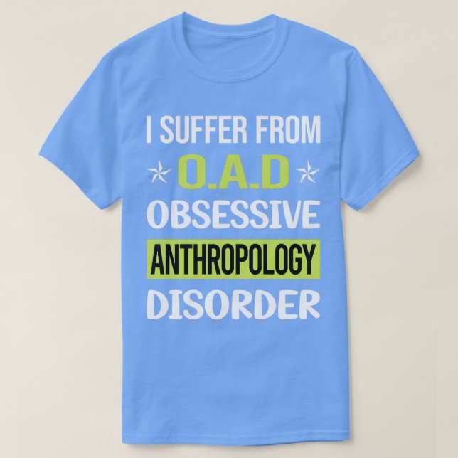 Obsessive Love Anthropology Anthropologist T-Shirt (Design Front)