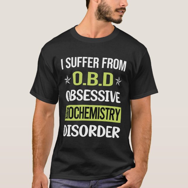 Obsessive Love Biochemistry Biochemist T-Shirt (Front)