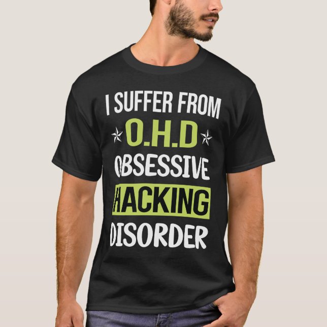 Obsessive Love Hacking Hack Hacker T-Shirt (Front)